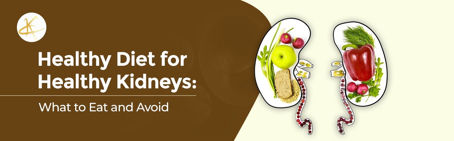 Healthy Diet for Healthy Kidneys: What to Eat and Avoid